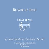 Because of Jesus Vocal Track MP3 by Sweetwater Revival