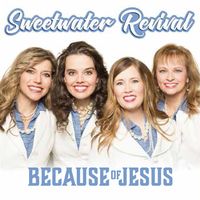 Because of Jesus by Sweetwater Revival