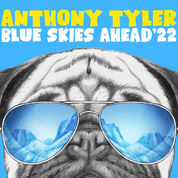Blue Skies Ahead '22. Newly-recorded, mixed and mastered single release for streaming and download. Performances by Anthony Tyler. Mixed and mastered by Steve Forney. Produced by Anthony Tyler and Steve Forney. 