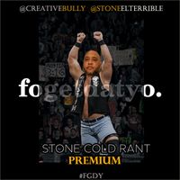 Premium Ep: 3 Stone Cold Corona Rant  by FoGetDatYo Premium