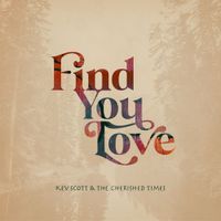 Find You Love by Kev Scott & The Cherished Times