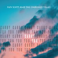 Carry You by Kev Scott & The Cherished Times
