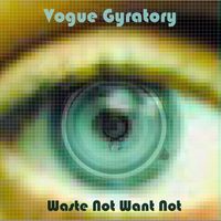 Waste Not Want Not by Vogue Gyratory