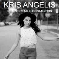 Heartbreak Is Contagious by Kris Angelis