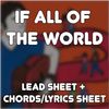 If All of the World - Sheet music + Lyric/chord sheet