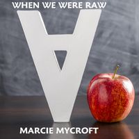 When We Were Raw by Marcie Mycroft