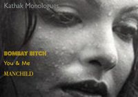 KATHAK MONOLOGUES  - You & Me, Manchild, Bombay Bitch (club event only on Sat)
