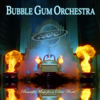 BEAUTIFUL MUSIC FOR A BLUE WORLD by Bubble Gum Orchestra