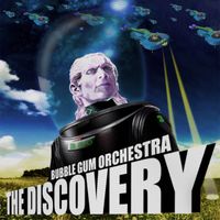 The Discovery by Bubble Gum Orchestra