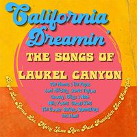 California Dreamin' - The Songs of Laurel Canyon