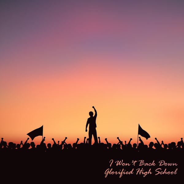 I Won't Back Down - Glorified High School