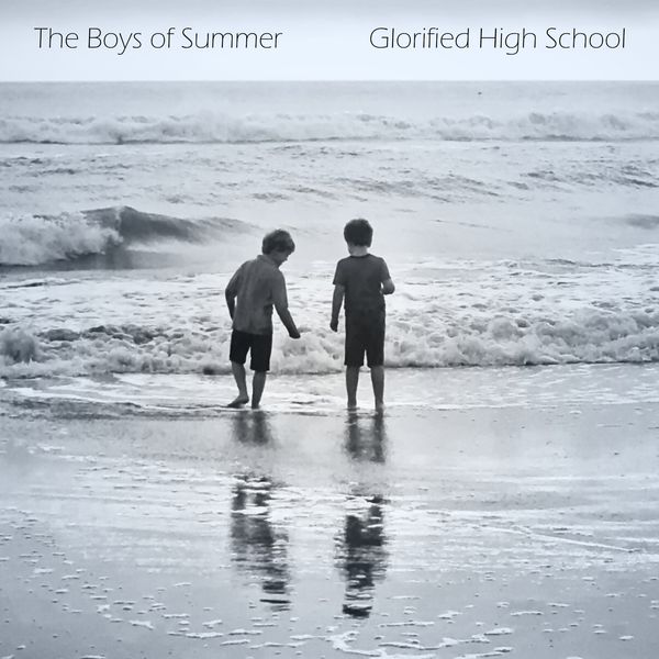 The Boys of Summer - Glorified High School