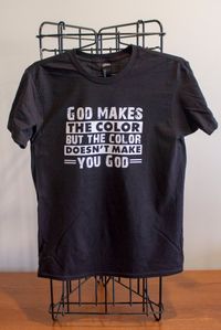 God Makes the Color T-Shirt