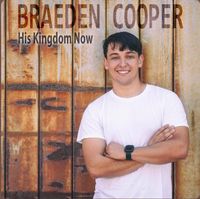 His Kingdom Now / Artist: Braeden Cooper