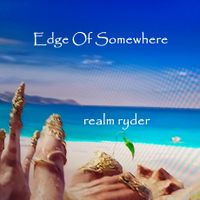 Edge of Somewhere by Realm Ryder