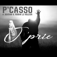 J'prie (feat Kaisha & Robin Le Voleur) by P'Casso