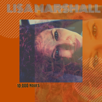 Lisa Marshall- 10,000 Hours by Lisa Marshall