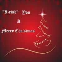 I-rish You a Merry Christmas by W. Ed Harris